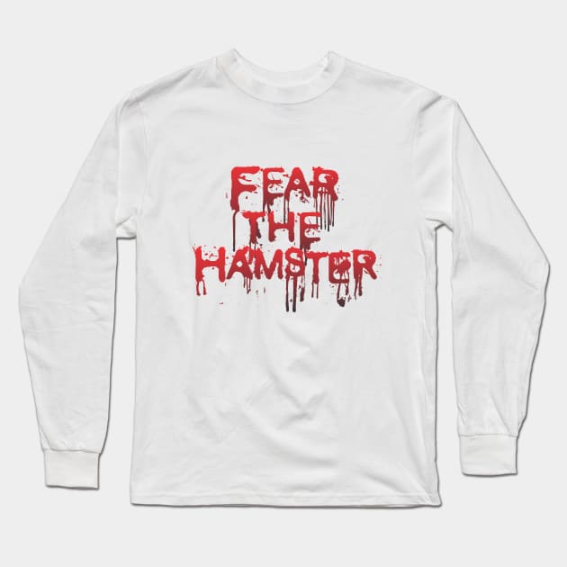 Fear the Hamster Long Sleeve T-Shirt by Dale Preston Design